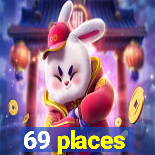 69 places